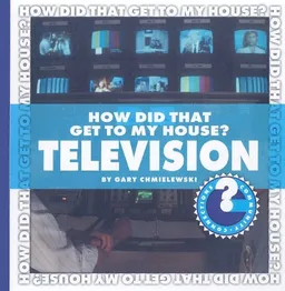 How Did That Get to My House? Television (Community Connections)