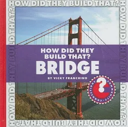 How Did They Build That? Bridge (Community Connections)