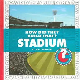 How Did They Build That? Stadium (Community Connections)