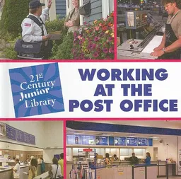 Working at the Post Office (21st Century Junior Library)