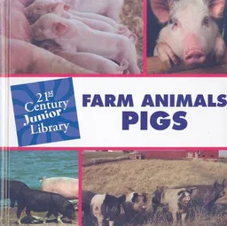 Farm Animals Pigs (21st Century Junior Library)
