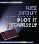 Plot It Yourself: A Nero Wolfe Mystery