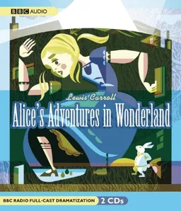 Alice's Adventures in Wonderland (BBC Radio Full-Cast Dramatization)