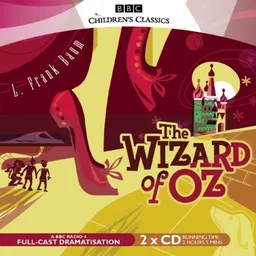 The Wizard of Oz: A BBC Radio Full-Cast Dramatization (BBC Children's Classics)