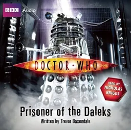 Doctor Who: Prisoner of the Daleks: An Unabridged Doctor Who Novel