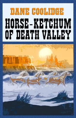 Horse-ketchum of Death Valley (Center Point Western Complete (Large Print))