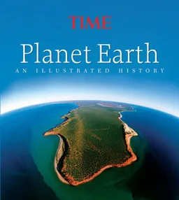 עטיפת הספר Time Planet Earth: An Illustrated History מאת Editors of Time Magazine