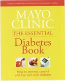 Mayo Clinic Essential Diabetes Book