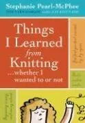 Things I Learned From Knitting (Whether I Wanted To or Not)
