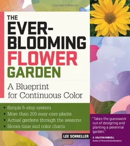 עטיפת הספר The Ever-Blooming Flower Garden: A Blueprint for Continuous Color מאת Lee Schneller
