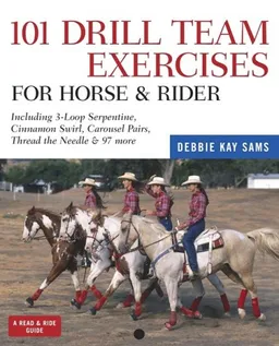 עטיפת הספר 101 Drill Team Exercises for Horse and Rider מאת Debbie Kay