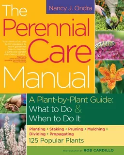 עטיפת הספר The Perennial Care Manual: A Plant-by-Plant Guide: What to Do and When to Do It מאת Nancy J. Ondra