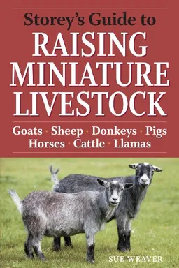 Storey's Guide to Raising Miniature Livestock (Storey Guide to Raising)