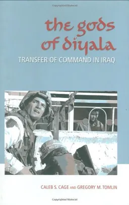 עטיפת הספר The Gods of Diyala: Transfer of Command in Iraq (Williams-Ford Texas A&M University Military History Series) מאת Caleb S. Cage