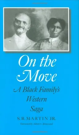 עטיפת הספר On the Move: A Black Family's Western Saga (Elma Dill Russell Spencer Series in the West and Southwest) מאת S. R. Martin Jr.