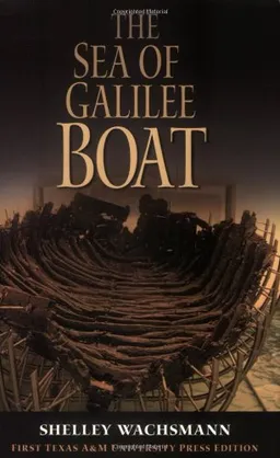 The Sea of Galilee Boat (Ed Rachal Foundation Nautical Archaeology Series)