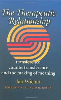 עטיפת הספר The Therapeutic Relationship: Transference, Countertransference, and the Making of Meaning (Carolyn and Ernest Fay Series in Analytical Psychology) מאת Ms. Jan Wiener