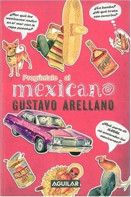 Preguntale al mexicano / Ask a Mexican (Spanish Edition)