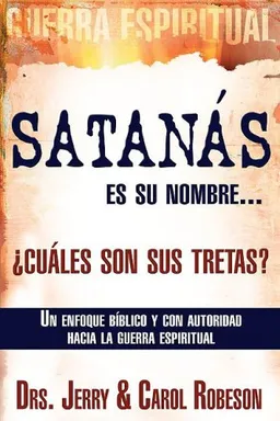 עטיפת הספר Satanas es su nombre, Cuales son sus tretas/Strongman's His Name What's His Game? (Spanish Edition) מאת Jerry Robeson
