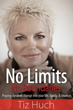 No Limits No Boundaries: Praying Dynamic Change into Your Life, Family, & Finances