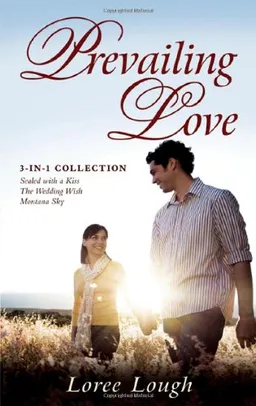 Prevailing Love: 3-in-1 Collection: Sealed With a Kiss, the Wedding Wish, Montana Sky