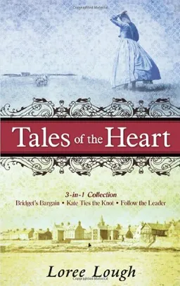 Tales of the Heart: Bridget's Bargain - Kate Ties the Knot - Follow the Leader