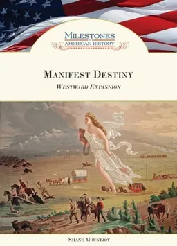 Manifest Destiny: Westward Expansion (Milestones in American History)