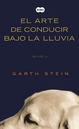 El arte de conducir bajo la lluvia /The Art of Racing in the Rain (Spanish Edition)