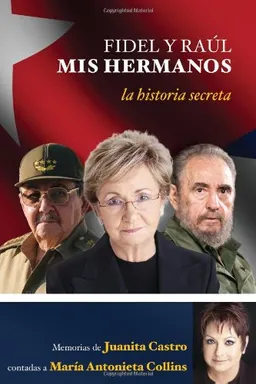 Fidel y Raul, mis hermanos. La historia secreta (Spanish Edition)