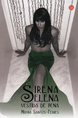 Sirena Selena vestida de pena / Sirena Selena dressed of sorrow (Spanish Edition) (Narrativa (Punto de Lectura))