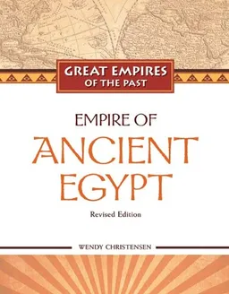 Empire of Ancient Egypt (Great Empires of the Past)