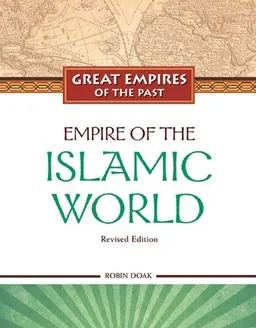 Empire of the Islamic World (Great Empires of the Past)