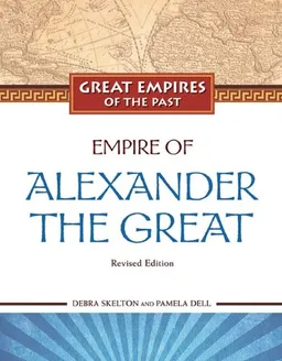 Empire of Alexander the Great (Great Empires of the Past)