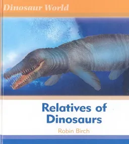 Relatives of Dinosaurs (Dinosaur World)