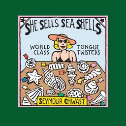 She Sells Sea Shells: World Class Tongue Twisters