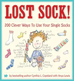 Lost Sock!: 200 Clever Ways to Use Your Single Socks