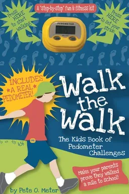Walk the Walk: The Kid's Book of Pedometer Challenges