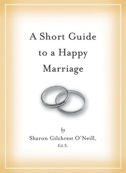 A Short Guide to a Happy Marriage: The Essentials for Long-Lasting Togetherness