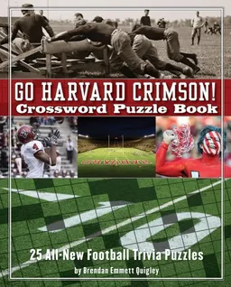 עטיפת הספר Go Harvard Crimson Crossword Puzzle Book: 25 All-New Football Trivia Puzzles מאת Brendan Emmett Quigley