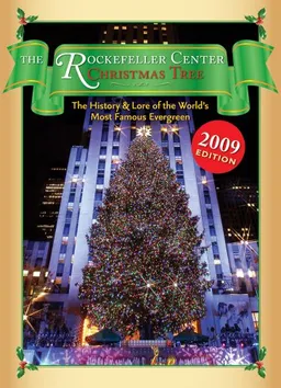 The Rockefeller Center Christmas Tree: The History and Lore of the World's Most Famous Evergreen