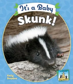 עטיפת הספר It's a Baby Skunk! (Baby Mammals) מאת Kelly Doudna
