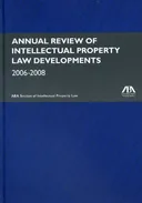 Annual Review of Intellectual Property Law Developments: 2006-2008