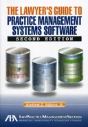 The Lawyer's Guide to Practice Management Systems Software, Second Edition