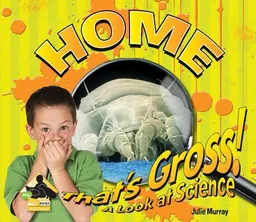 Home (That's Gross! a Look at Science)