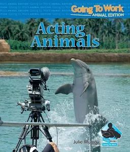 עטיפת הספר Acting Animals (Going to Work: Animal Edition) מאת Julie Murray