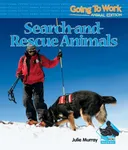 Search-and-Rescue Animals (Going to Work: Animal Edition)