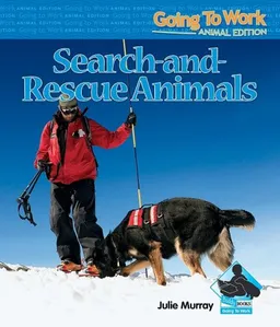 עטיפת הספר Search-and-Rescue Animals (Going to Work: Animal Edition) מאת Julie Murray