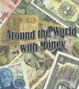 Around the World With Money (The Study of Money)