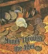 Money Through the Ages (The Study of Money)