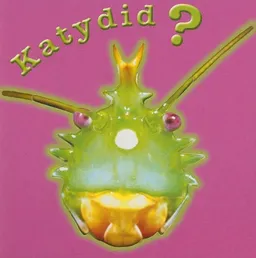 Katydid? Katy Didn't!